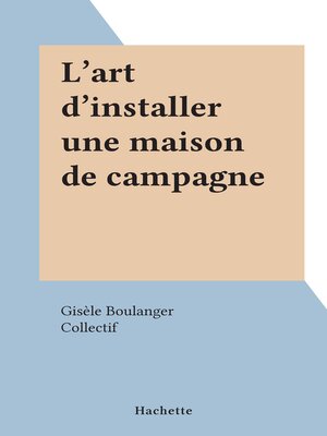 cover image of L'art d'installer une maison de campagne